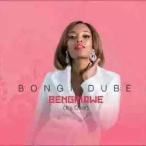Bongi Dube - Benginawe (It’s Over)